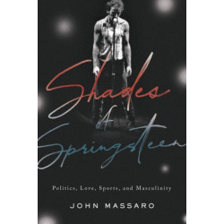 Shades of Springsteen: Politics, Love, Sports, and Masculinity