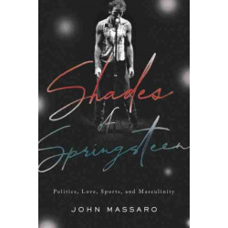 Shades of Springsteen: Politics, Love, Sports, and Masculinity