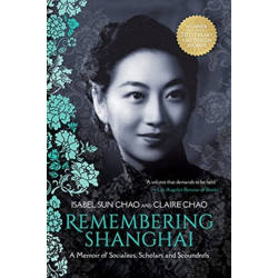 Remembering Shanghai: A Memoir of Socialites, Scholars and Scoundrels