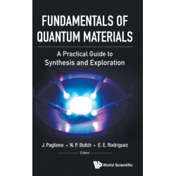 Fundamentals Of Quantum Materials: A Practical Guide To Synthesis And Exploration