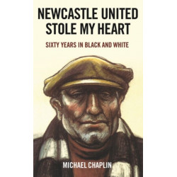 Newcastle United Stole My Heart: Sixty Years in Black and White