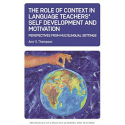 The Role of Context in Language Teachers’ Self Development and Motivation: Perspectives from Multilingual Settings