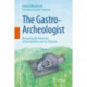 The Gastro-Archeologist: Revealing the Mysteries of the Intestine and its Diseases