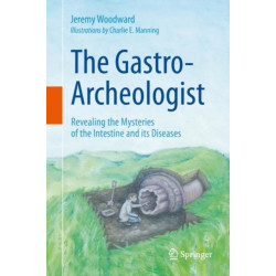 The Gastro-Archeologist: Revealing the Mysteries of the Intestine and its Diseases