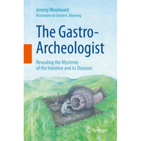 The Gastro-Archeologist: Revealing the Mysteries of the Intestine and its Diseases