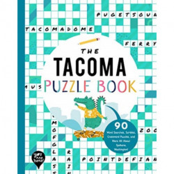 The Tacoma Puzzle Book: 90 Word Searches, Jumbles, Crossword Puzzles, and More All About Tacoma, Washington