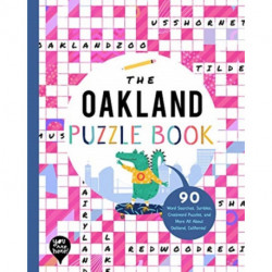 The Oakland Puzzle Book: 90 Word Searches, Jumbles, Crossword Puzzles, and More All About Oakland, California