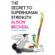 The Secret To Superhuman Strength