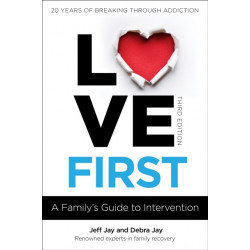 Love First: A Family's Guide to Intervention