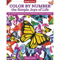 Color by Number the Simple Joys of Life: 30+ Designs featuring Flowers, Butterflies, Puppies, and More