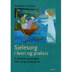 Sjelesorg i teori og praksis: en lærebok og håndbok med mange perspektiver