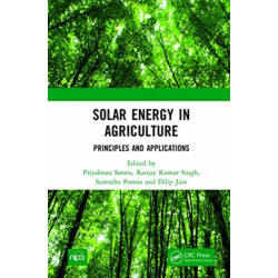 Solar Energy in Agriculture: Principles and Applications