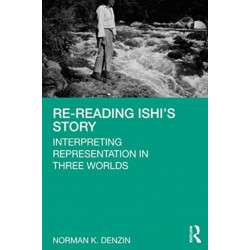Re-Reading Ishi's Story: Interpreting Representation in Three Worlds