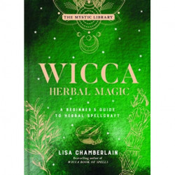 Wicca Herbal Magic, Volume 5: A Beginner's Guide to Herbal Spellcraft