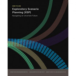 How to Use Exploratory Scenario Planning (XSP) – Navigating an Uncertain Future
