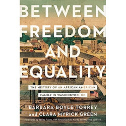 Between Freedom and Equality: The History of an African American Family in Washington, DC