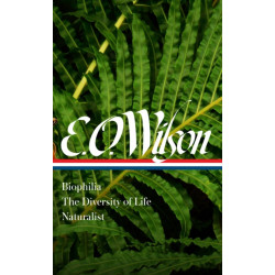 E. O. Wilson: Biophilia, The Diversity of Life, Naturalist (LOA -340)