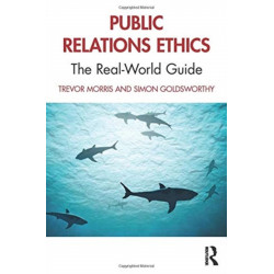 Public Relations Ethics: The Real-World Guide
