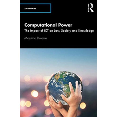 Computational Power: The Impact of ICT on Law, Society and Knowledge