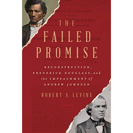 The Failed Promise: Reconstruction, Frederick Douglass, and the Impeachment of Andrew Johnson