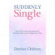 Suddenly Single: How to Overcome Heartbreak and Find Your Way to a New Happy Ever After