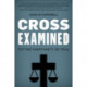 Cross Examined: Exploring the Case for Christianity