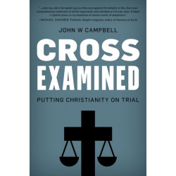 Cross Examined: Exploring the Case for Christianity
