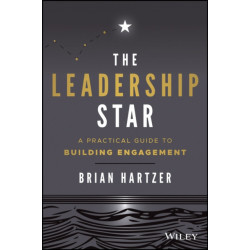 The Leadership Star: A Practical Guide to Building Engagement