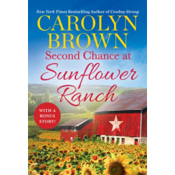 Second Chance at Sunflower Ranch: Includes a Bonus Novella