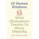 Of Human Kindness: What Shakespeare Teaches Us About Empathy
