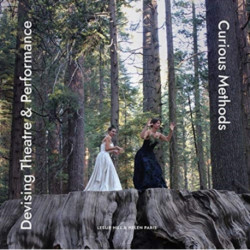 Devising Theatre and Performance: Curious Methods