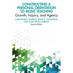 Constructing a Personal Orientation to Music Teaching: Growth, Inquiry, and Agency