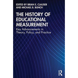 The History of Educational Measurement: Key Advancements in Theory, Policy, and Practice