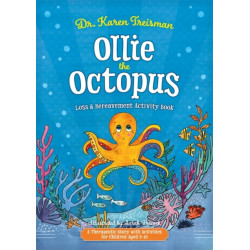Ollie the Octopus Loss and Bereavement Activity Book: A Therapeutic Story with Activities for Children Aged 5-10