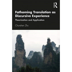 Fathoming Translation as Discursive Experience: Theorization and Application