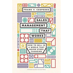 Sales Management That Works: How to Sell in a World that Never Stops Changing