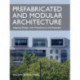 Prefabricated and Modular Architecture: Aligning Design with Manufacture and Assembly