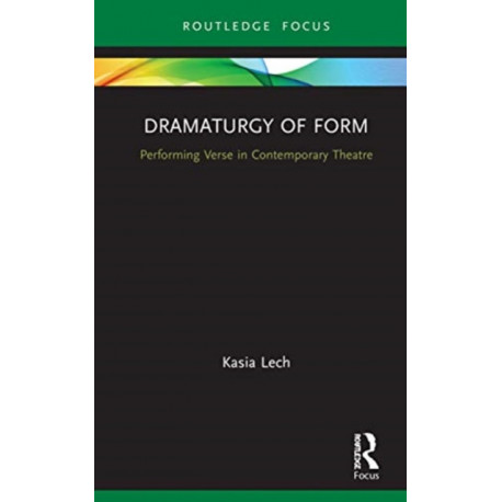 Dramaturgy of Form: Performing Verse in Contemporary Theatre