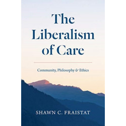 The Liberalism of Care: Community, Philosophy, and Ethics