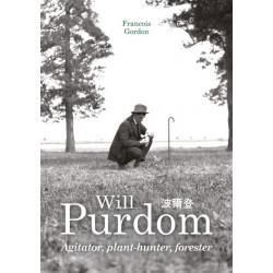 Will Purdom: Agitator, Plant-hunter, Forester