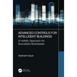 Advanced Controls for Intelligent Buildings: A Holistic Approach for Successful Businesses