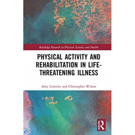 Physical Activity and Rehabilitation in Life-threatening Illness