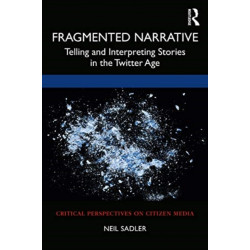 Fragmented Narrative: Telling and Interpreting Stories in the Twitter Age