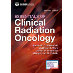 Essentials of Clinical Radiation Oncology, Second Edition
