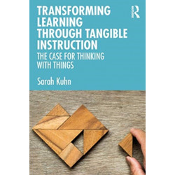 Transforming Learning Through Tangible Instruction: The Case for Thinking With Things