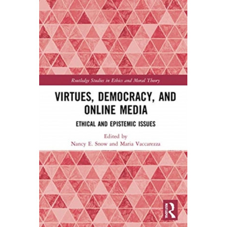 Virtues, Democracy, and Online Media: Ethical and Epistemic Issues