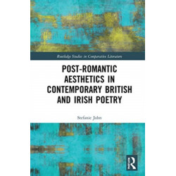 Post-Romantic Aesthetics in Contemporary British and Irish Poetry
