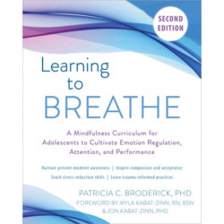 Learning to Breathe: A Mindfulness Curriculum for Adolescents to Cultivate Emotion Regulation, Attention, and Performance