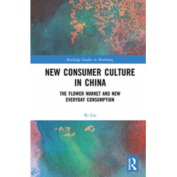 New Consumer Culture in China: The Flower Market and New Everyday Consumption