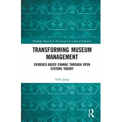 Transforming Museum Management: Evidence-Based Change through Open Systems Theory